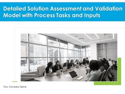 Detailed solution assessment and validation model with process tasks and inputs complete deck