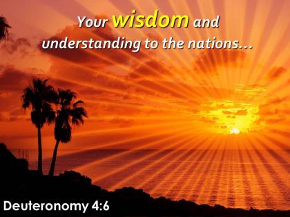 Deuteronomy 4 6 wisdom and understanding to the nations powerpoint church sermon