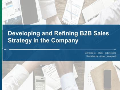 Developing And Refining B2B Sales Strategy In The Company Powerpoint Presentation Slides