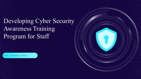 Developing Cyber Security Awareness Training Program For Staff Powerpoint Presentation Slides