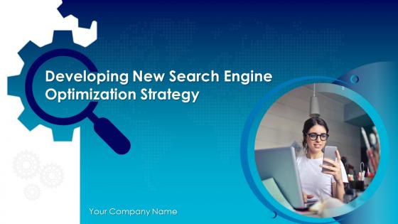 Developing New Search Engine Optimization Strategy Powerpoint Presentation Slides