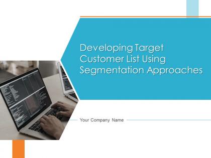 Developing target customer list using segmentation approaches powerpoint presentation slides