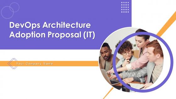 Devops architecture adoption proposal it powerpoint presentation slides