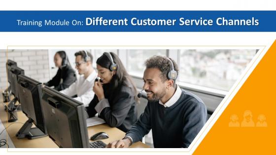 Different Customer Service Channels Training Module on Customer Service Edu Ppt