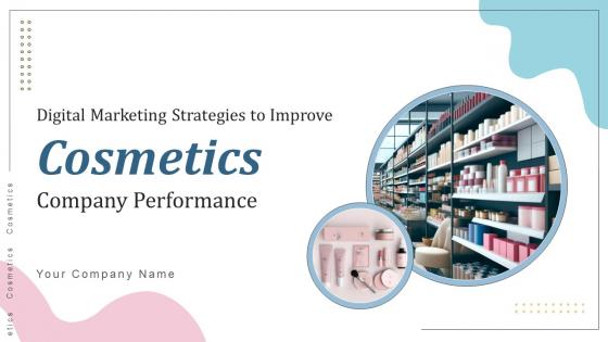 Digital Marketing Strategies To Improve Cosmetics Company Performance Powerpoint Presentation Slides