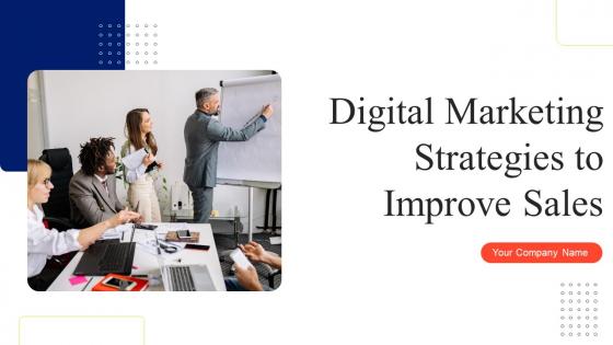 Digital Marketing Strategies To Improve Sales Powerpoint Presentation Slides