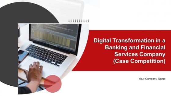 Digital Transformation In A Banking And Financial Services Company Case Competition Complete Deck