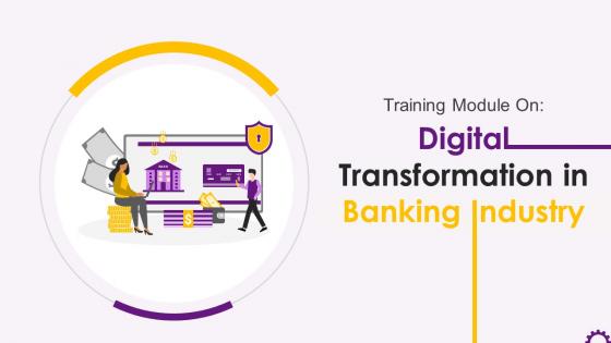 Digital Transformation in Banking Industry Training ppt