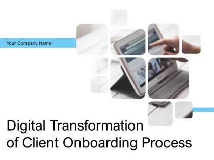 Digital transformation of client onboarding process powerpoint presentation slides