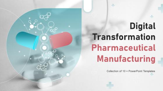 Digital Transformation Pharmaceutical Manufacturing Powerpoint Ppt Template Bundles