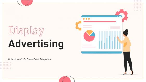 Display Advertising Powerpoint PPT Template Bundles