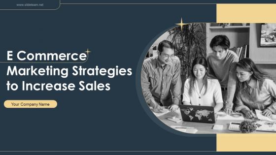 E Commerce Marketing Strategies To Increase Sales Powerpoint Presentation Slides