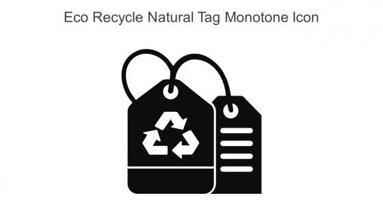 Eco Recycle Natural Tag Monotone Icon In Powerpoint Pptx Png And Editable Eps Format