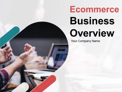 Ecommerce business overview powerpoint presentation slides