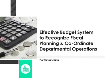 Effective budget system to recognize fiscal planning and co ordinate departmental operations complete deck