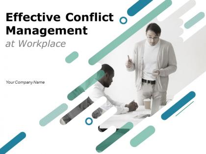 Effective Conflict Management At Workplace Powerpoint Presentation Slides