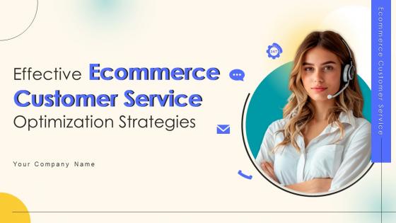 Effective Ecommerce Customer Service Optimization Strategies Powerpoint Presentation Slides