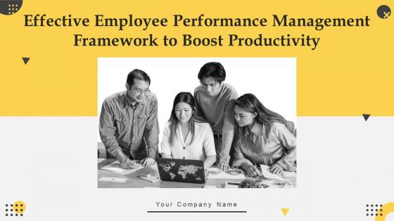 Effective Employee Performance Management Framework To Boost Productivity Complete Deck