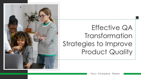 Effective qa transformation strategies to improve product quality powerpoint presentation slides