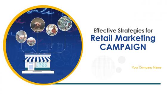 Effective Strategies For Retail Marketing Campaign Powerpoint Presentation Slides