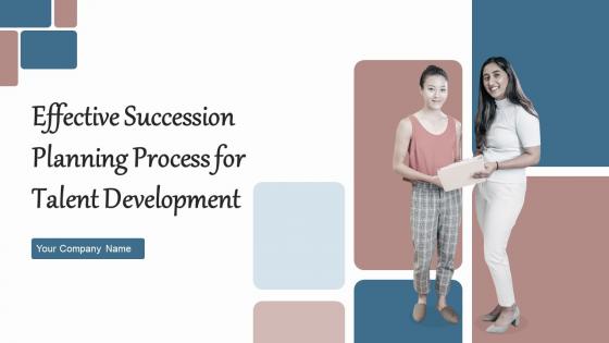 Effective Succession Planning Process For Talent Development Powerpoint Presentation Slides