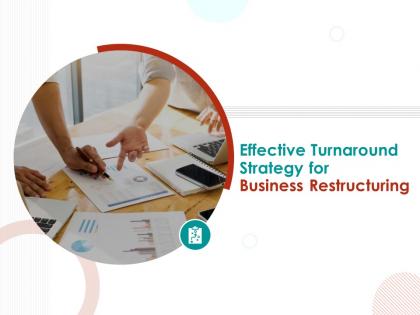 Effective Turnaround Strategy For Business Restructuring Powerpoint Presentation Slides