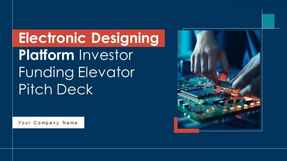 Electronic Designing Platform Investor Funding Elevator Pitch Deck Ppt Template