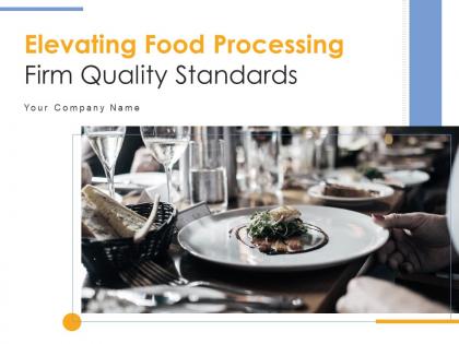 Elevating food processing firm quality standards powerpoint presentation slides