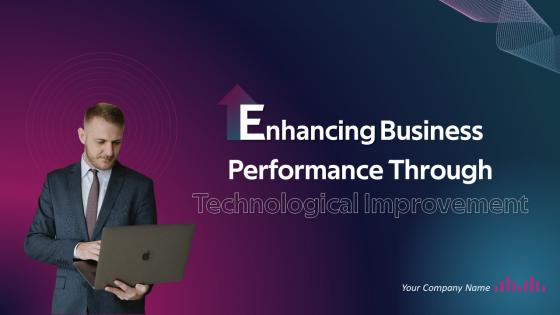 Enhancing Business Performance Through Technological Improvement Powerpoint Presentation Slides