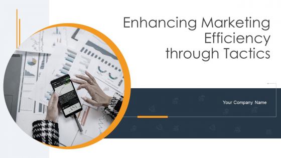 Enhancing Marketing Efficiency Through Tactics Powerpoint Presentation Slides