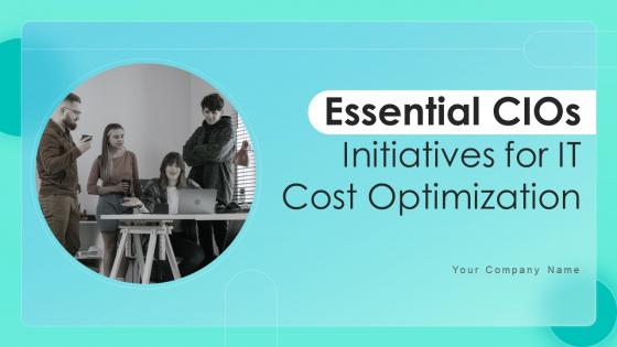 Essential CIOs Initiatives For IT Cost Optimization Powerpoint Ppt Template Bundles DK MD