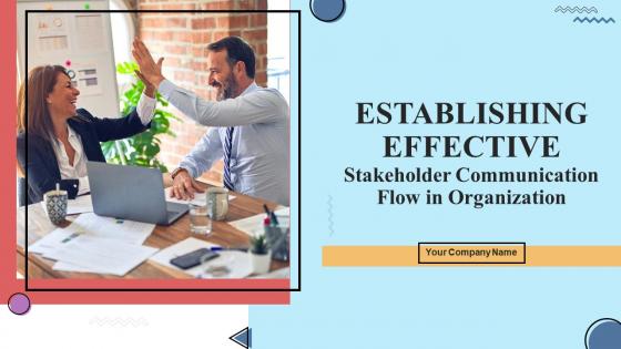 Establishing Effective Stakeholder Communication Flow In Organization Complete Deck