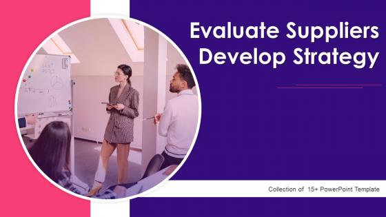 Evaluate Suppliers Develop Strategy Powerpoint Ppt Template Bundles