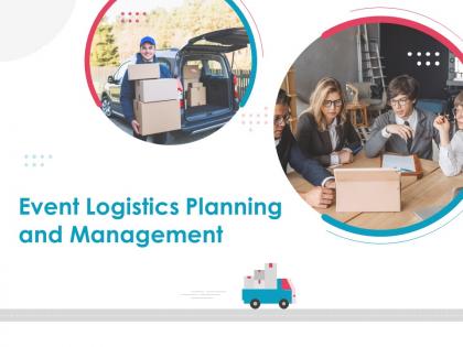 Event Logistics Planning And Management Powerpoint Presentation Slides