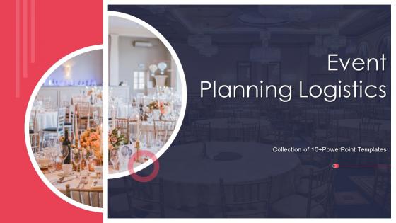 Event Planning Logistics Powerpoint Ppt Template Bundles