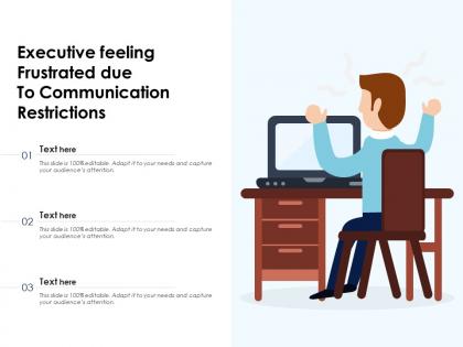 Executive feeling frustrated due to communication restrictions