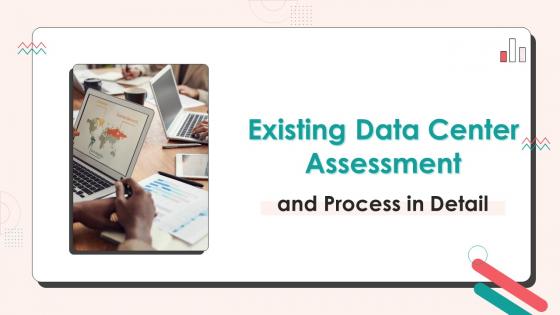 Existing Data Center Assessment And Process In Detail Powerpoint Presentation Slides