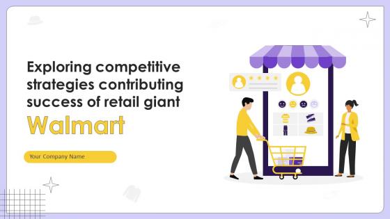 Exploring Competitive Strategies Contributing Success Of Retail Giant Walmart Strategy CD