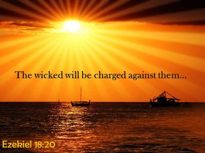 Ezekiel 18 20 the wicked will be charged powerpoint church sermon