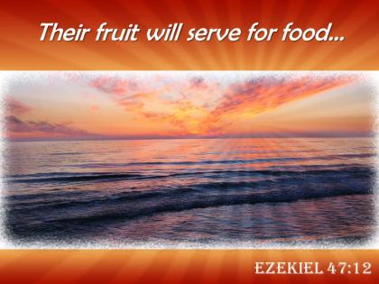 Ezekiel 47 12 their fruit will serve powerpoint church sermon