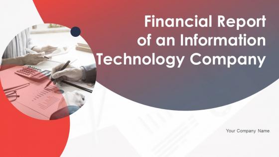 Financial Report Of An Information Technology Company Complete Deck