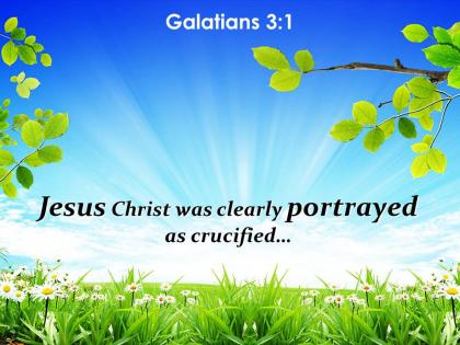 Galatians 3 1 jesus christ was clearly portrayed as powerpoint church sermon