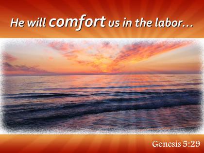 Genesis 5 29 comfort us in the labor powerpoint church sermon