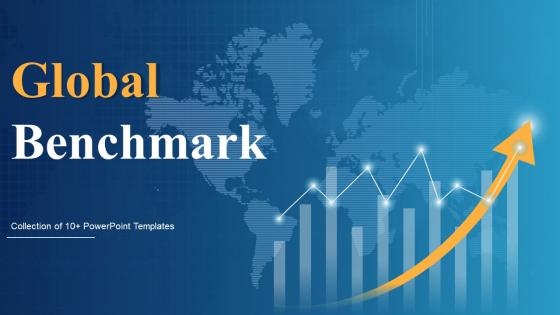 Global Benchmark Powerpoint Ppt Template Bundles