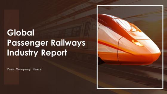 Global Passenger Railways Industry Report Powerpoint Presentation Slides IR SS