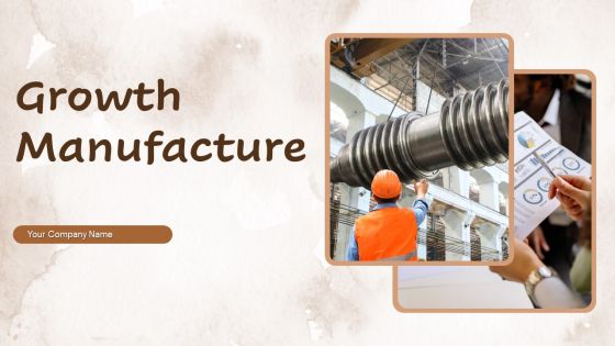 Growth Manufacture Powerpoint Ppt Template Bundles