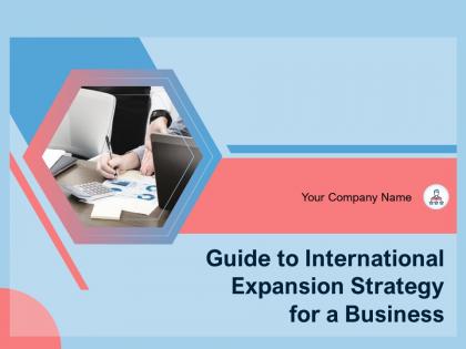 Guide To International Expansion Strategy For A Business Powerpoint Presentation Slides