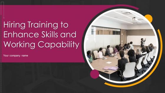 Hiring Training To Enhance Skills And Working Capability Powerpoint Presentation Slides