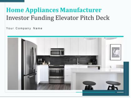 Home appliances manufacturer investor funding elevator pitch deck ppt template