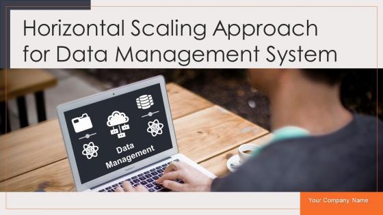 Horizontal Scaling Approach For Data Management System Powerpoint Presentation Slides